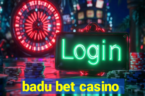 badu bet casino